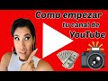 COMO EMPEZAR TU CANAL DE YOUTUBE | COMO HACER DINERO EN YOUTUBE | COMO SER UN YOUTUBER