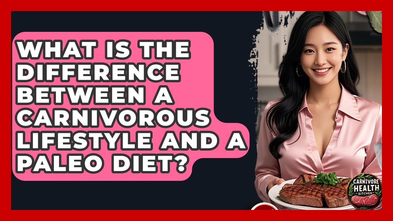 What Is the Difference Between a Carnivorous Lifestyle and a Paleo Diet? | Carnivore Health Kitchen