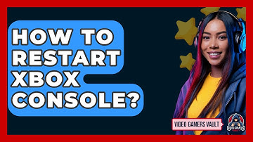 How To Restart Xbox Console? - Video Gamers Vault
