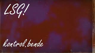 Lsg - Kontrol.bende Official Audio