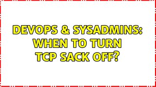 Famous DevOps & SysAdmins: When to turn TCP SACK off? (3 Solutions!!) Net Worth