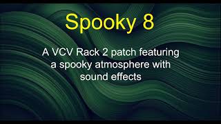 Spooky 8 - A VCV Rack 2 patch featuring a spooky atmosphere and sound effects