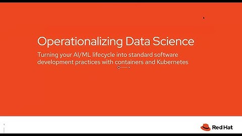 AI/ML on OpenShift: Operationalizing Models the Red Hat Way - Nov 4, 2021