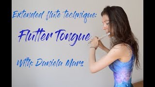 Tips for composers and flutists - Flutter tongue - Extended flute technique - Daniela Mars -