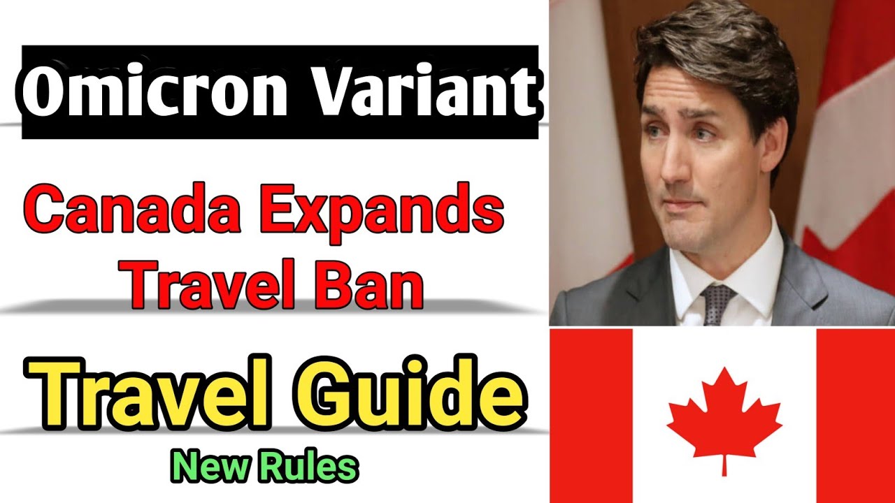 Canada Travel Ban News | Canada Travel | Omicron Variant Concern | Update Canada Travel Ban 2021