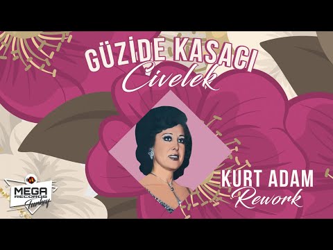 Güzide Kasacı Ft. Kurt Adam - Rework - Civelek