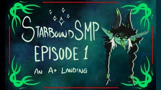 A+ Landing - Episode 1 [Starbound SMP]