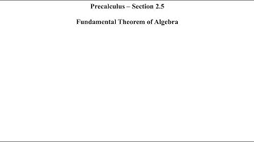 Precalculus - Section 2.5 - The Fundamental Theorem of Algebra