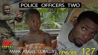 POLICE OFFICERS TWO (Mark Angel Comedy) (Episode 127)