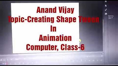 Topic-Creating Shape Tween In Animation, Class-6, Computer, Video Lecture By Anand Vijay.