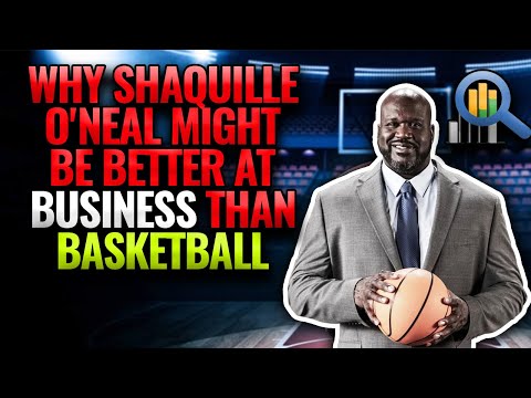 Why Shaquille O'Neal Might Be Better At Business Than Basketball