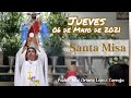 ✅ MISA DE HOY jueves 06 de mayo 2021 - Padre Arturo Cornejo