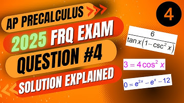 2025 AP Precalculus Free Response Question #4 SOLUTIONS EXPLAINED FRQ 4