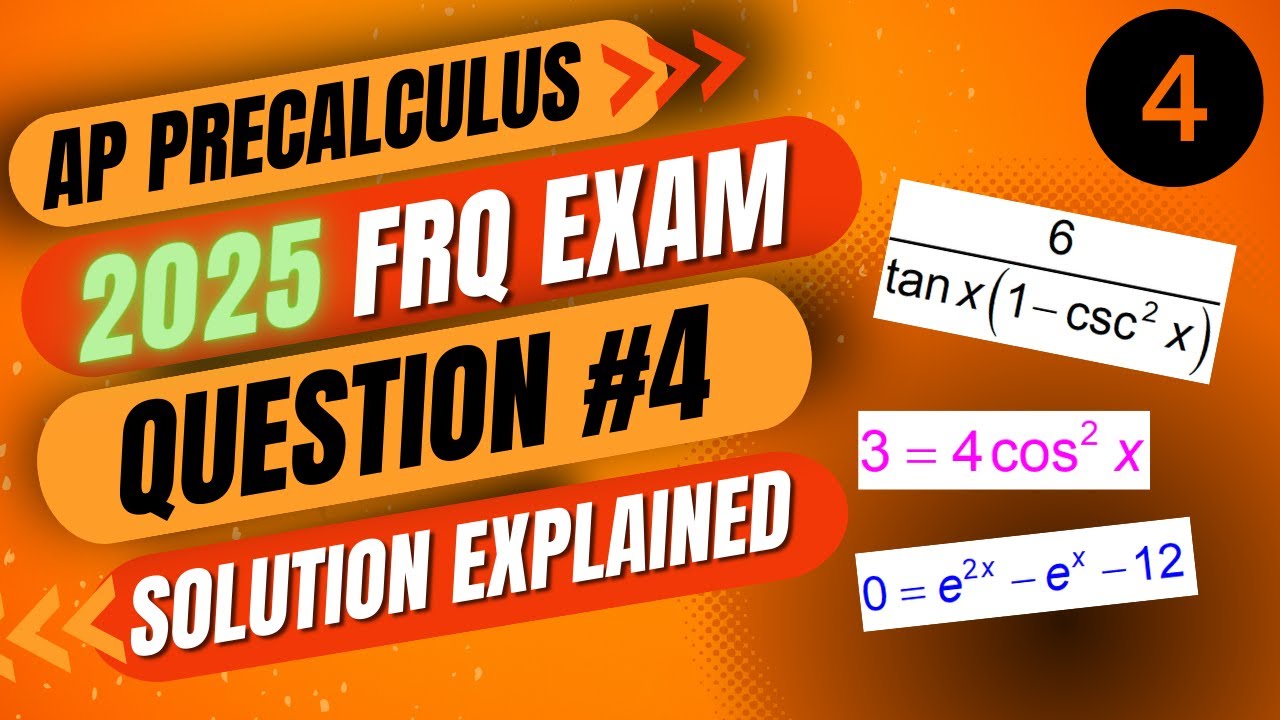 2025 AP Precalculus Free Response Question #4 SOLUTIONS EXPLAINED FRQ 4