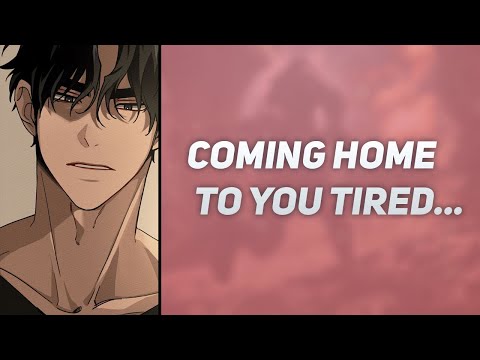 Coming Home To You Tired.. [What's Up?] [Comforting You] [Don't Worry About It] [Sleep Aid]
