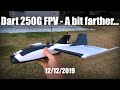 Dart 250G FPV - A bit farther... (12/12/2019)