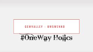 GEMVALLEY & ROJAH D'KOTA FT AUBREY & TOXICATED KEYS -  UMSWENKO