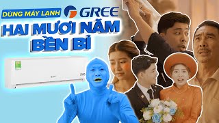 Dùng Máy Lạnh Gree - Hai Mươi Năm Bền Bỉ