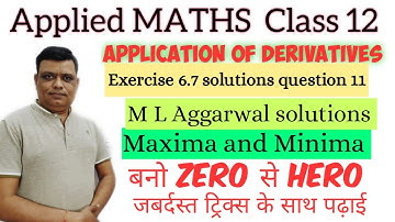 Application of Derivatives class 12 applied maths exercise 6.7 Question 11 solution | M L Aggarwal