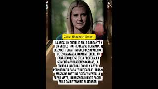 Caso Elizabeth Smart #CasosReales #HistoriasReales  #CrimenReal #Justicia #CasosSinResolver