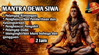 🔱 Dengarkan Mantra Dewa Siwa Ini | Pelenyap Rintangan, Penyakit & Penderitaan (2 Jam)