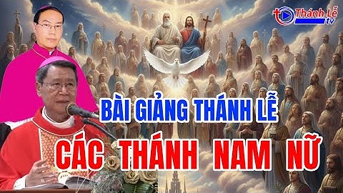 Bài Giảng Thánh Lễ Các Thánh Nam Nữ Đức Cha Phêrô Nguyễn Văn Khảm - Đức Cha Giuse Ngô Quang Kiệt