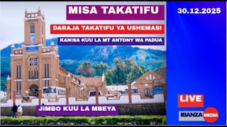 🔴#LIVE: MISA DARAJA TAKATIFU YA USHEMASI (MBEYA MJINI ) - JIMBO KUU LA MBEYA -30/12/2025