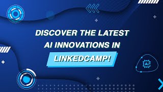 Discover the Latest AI Innovations in Linkedcamp!