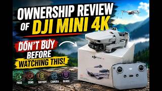 OWNERSHIP REVIEW OF DJI MINI 4K DRONE.....