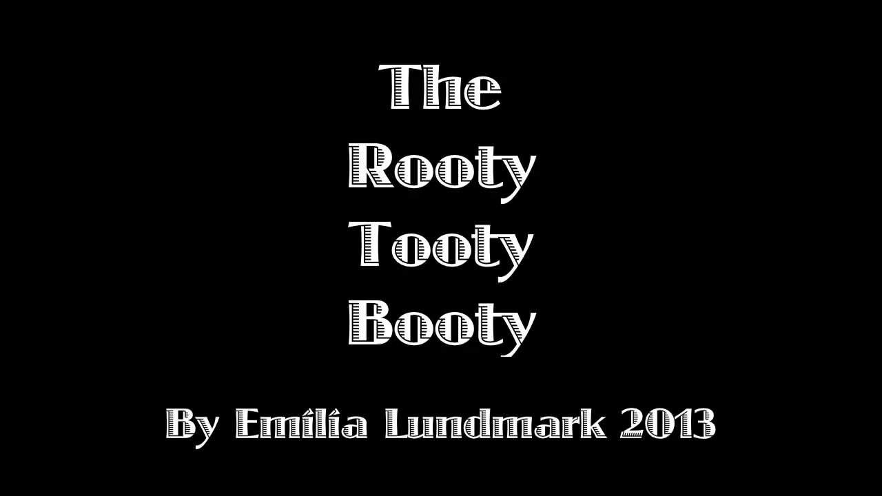 The Rooty Tooty Booty Youtube