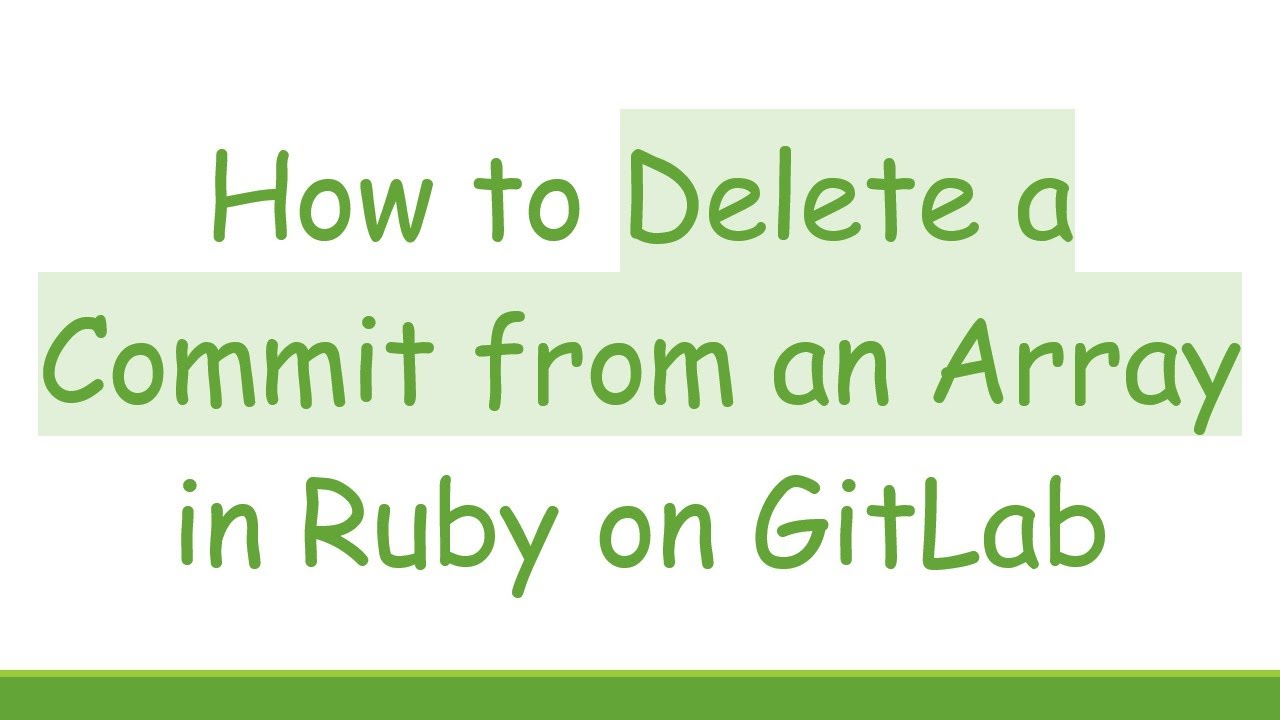 How to Delete a Commit from an Array in Ruby on GitLab - YouTube