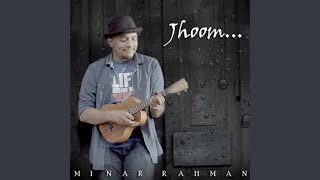 Video thumbnail of "Minar Rahman - Jhoom"