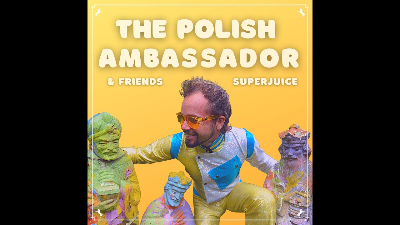 Superjuice - The Polish Ambassador Ft. Jesse Klein, Robin Jackson & Ananda Vaughan