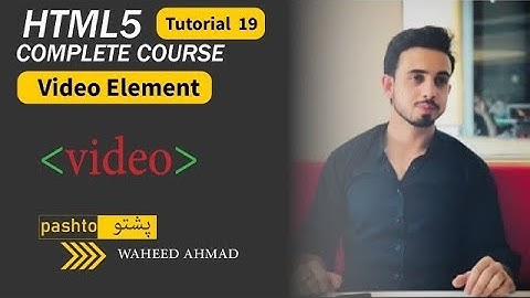 HTML Course in Pashto - Video Element - Tutorial 19