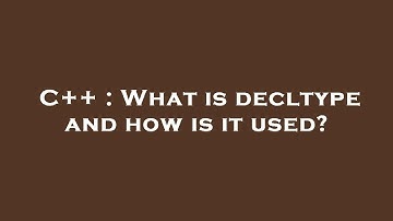 C++ : What is decltype and how is it used?