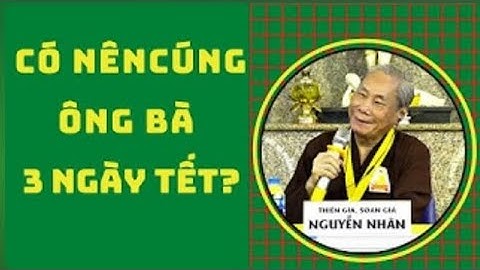 Giải Đáp Thiền Tông:Có nên cúng ông bà 3 ngày TẾT không?