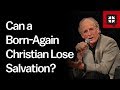 Can a Born-Again Christian Lose Salvation? // Ask Pastor John