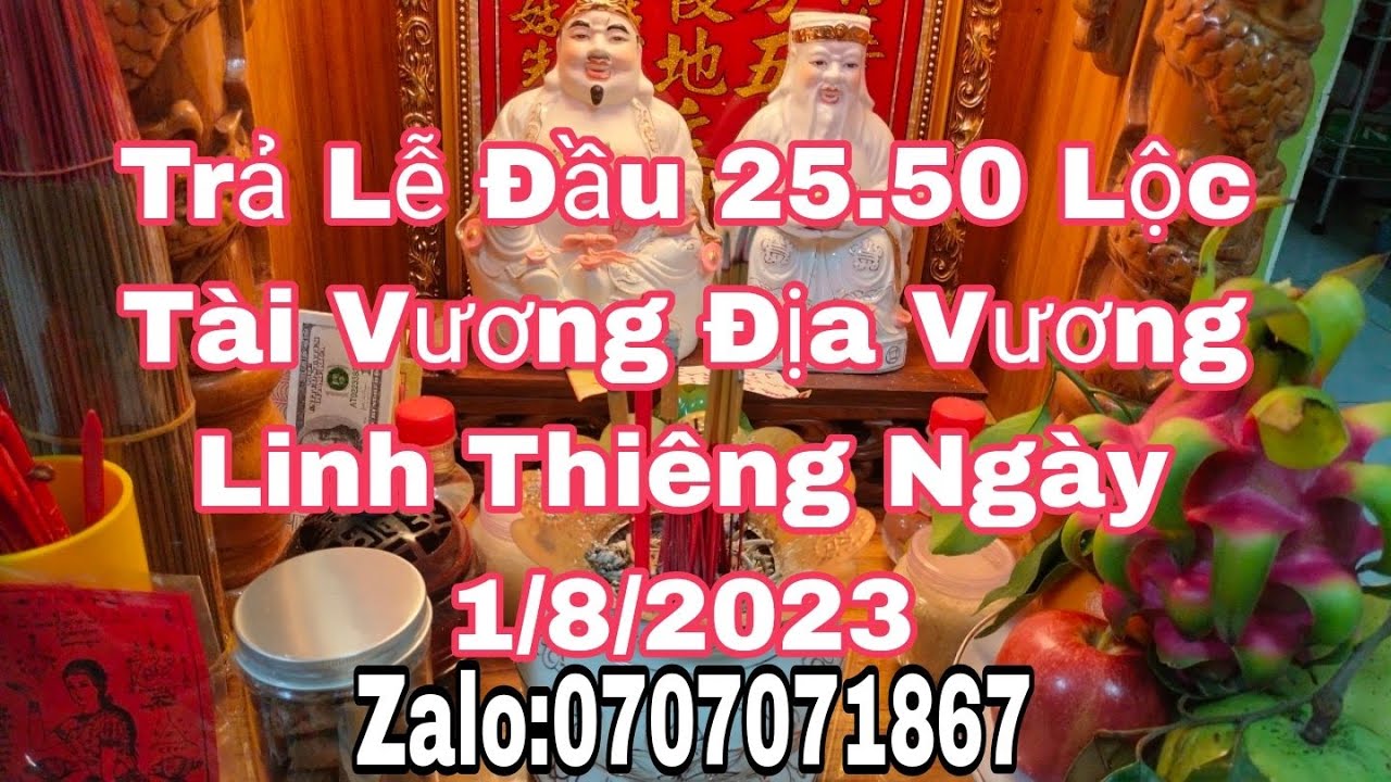 Trả Lễ Lộc Tài Vương Địa Vương Linh Thiêng Ngày 1/8/2023 Xin Số Tâm ...