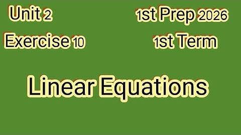 Exercise 10, Linear Equations, 1st Prep 2026,1st Term, ماث للصف الأول الإعدادى ترم أول 