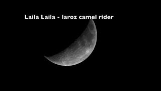 Video thumbnail of "Laila Laila  -  laroz camel rider"