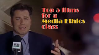 Top 5 films for a Media Ethics Class