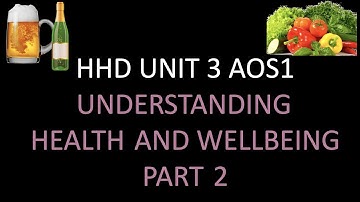 VCE HHD UNIT 3 AOS1 UNDERSTANDING HEALTH AND WELLBEING  PART 2