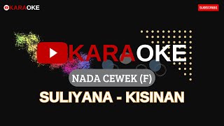 SULIYANA - KISINAN (KARAOKE VERSION) NADA CEWEK (F) MUSIC ORIGINAL