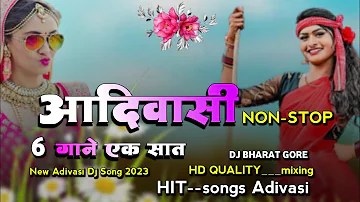 ❌एक सात 6 गाने आदिवासी Non-Stop❌New Aadiwasi Songs Special Mixing 2023 । DJBHARAT - HD🔥