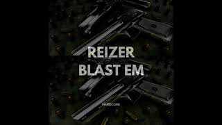 Reizer - Blast Em (Hard Trap Version)