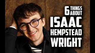 Six things you may not know about Isaac Hempstead Wright.