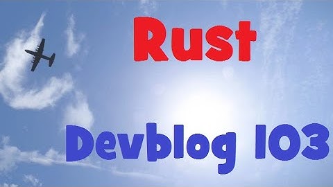 RUST Devblog 103! Полный обзор!