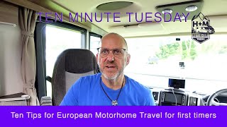 Ten Tips for European Motorhome Travel for first timers - Ten Minute Tuesday.