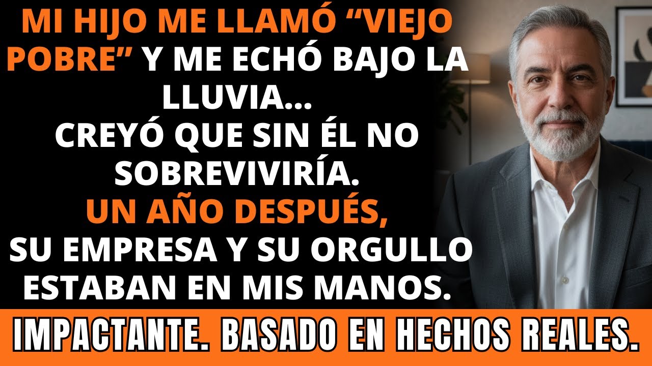 Mi Hijo Me Llamó “Viejo Pobre” y Me Echó de Casa… Sin Saber Que Toda la Fortuna Era Mía. IMPACTANTE.