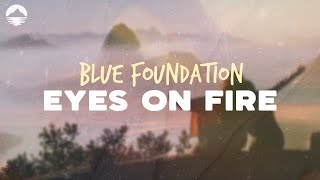 Blue Foundation - Eyes On Fire | Lyrics Resimi